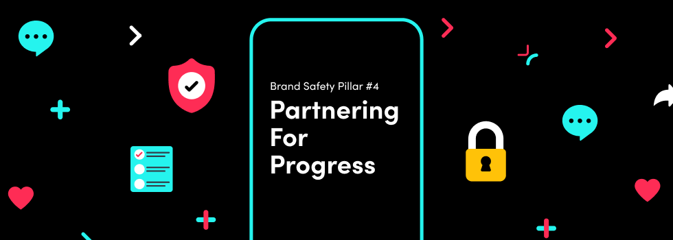 Brand Safety at TikTok: Partnering for Progress