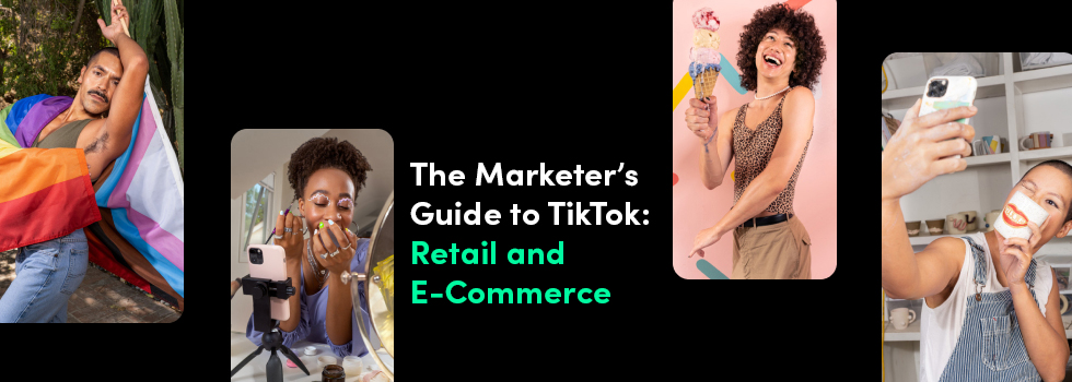 The Marketer's Guide to TikTok: Retail & E-Commerce