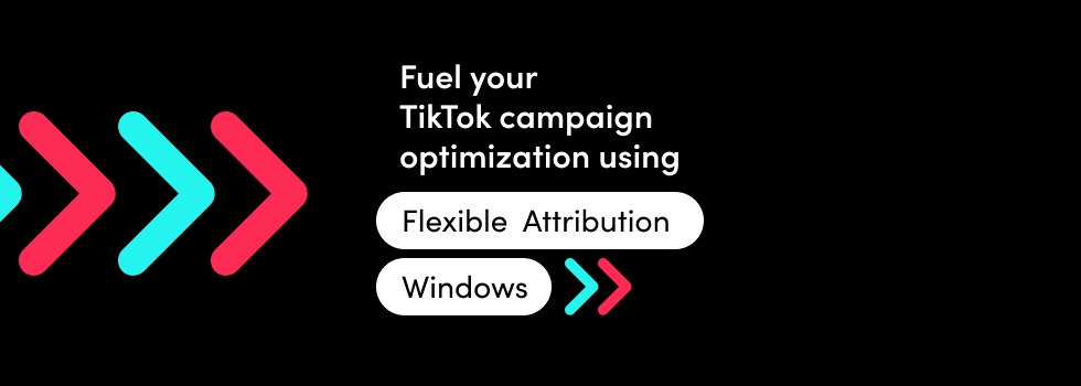 Fuel your TikTok campaign measurement with flexible attribution windows