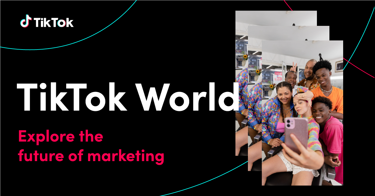 TikTok World: Building for the future of entertainment and advertising